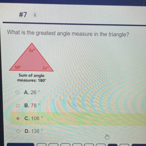 What is the greatest angle measure in the triangle?

3x .
50
2x
Sum of angle
measures: 180°
O A. 2
