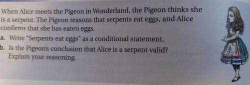 When Alice meets the Pigeon in Wonderland, the Pigeon thinks she is a serpent. The Pigeon reasons