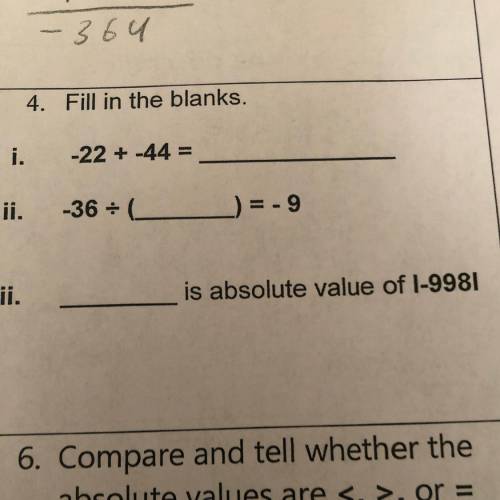 4. Fill in the blanks.

i. -22 + -44 =
i. -36 - (
-36L)=-9
Ti.
is absolute value of 1-9981