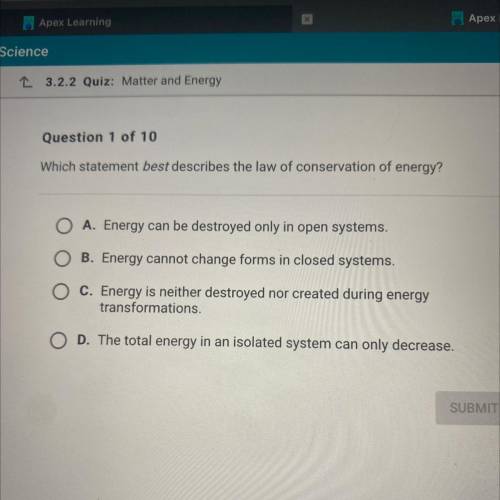 Question 1 of 10

Which statement best describes the law of conservation of energy?
O A. Energy ca