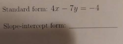 HELP PLEASE!!!Turn from Standard form to Slope Intercept