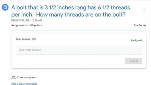 A bolt that is 3 1/2 inches long has 6 1/2 threads per inch. How many threads are on the bolt?

an