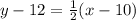 y-12=\frac{1}{2} (x-10)