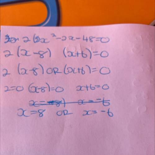 2 QUESTION

Completely factor the quadratic expression?
2(x2 - 2x - 48) = 0
O 2(x - 8) (x + 6) = 0