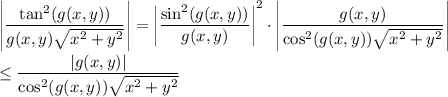 \left|\dfrac{\tan^2(g(x,y))}{g(x,y)\sqrt{x^2+y^2}}\right| = \left|\dfrac{\sin^2(g(x,y))}{g(x,y)}\right|^2 \cdot \left|\dfrac{g(x,y)}{\cos^2(g(x,y))\sqrt{x^2+y^2}}\right| \\\\ \le \dfrac{|g(x,y)|}{\cos^2(g(x,y))\sqrt{x^2+y^2}}