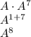 A \cdot A^7 \\ A^{1 +7} \\ A^8