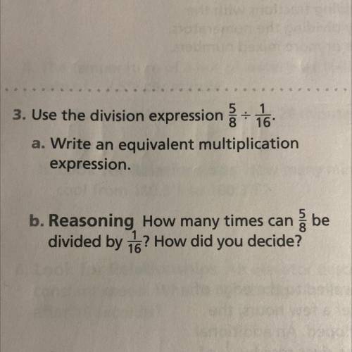 Use the division expression - 16-

a. Write an equivalent multiplication
expression.
b. Reasoning