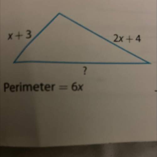 X + 3
2x + 4
?
Perimeter = 6x