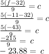 \frac{5(f - 32)}{9}  = c \\  \frac{5( - 11- 32)}{9}  = c \\  \frac{5( - 43)}{9}  =  \degree \:  c \\   \frac{ -21 5}{ 9 }  =  \degree \: c \\  - 23.88 =  \degree \: c