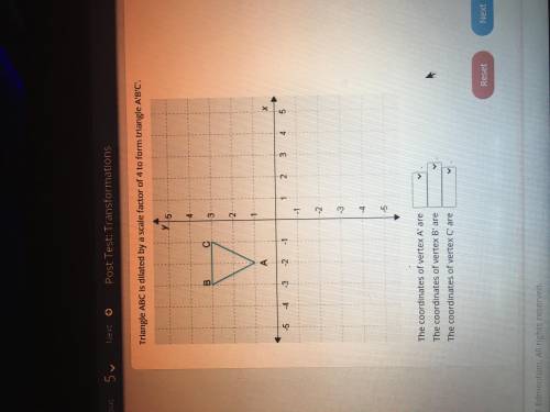 Triangle ABC is dialated by a scale factor of 4 to form triangle A’B’C’. What are the coordinates o