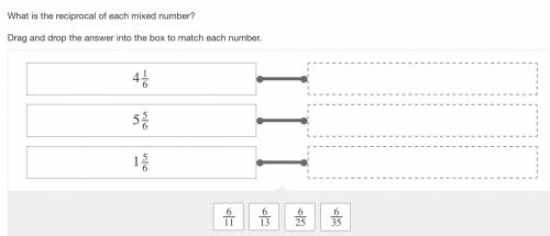 What is the reciprocal of each mixed number?

Drag and drop the answer into the box to match each