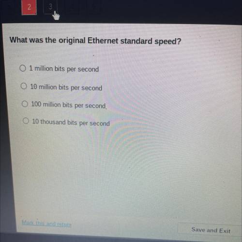 What was the original Ethernet standard speed?

O 1 million bits per second
O 10 million bits per
