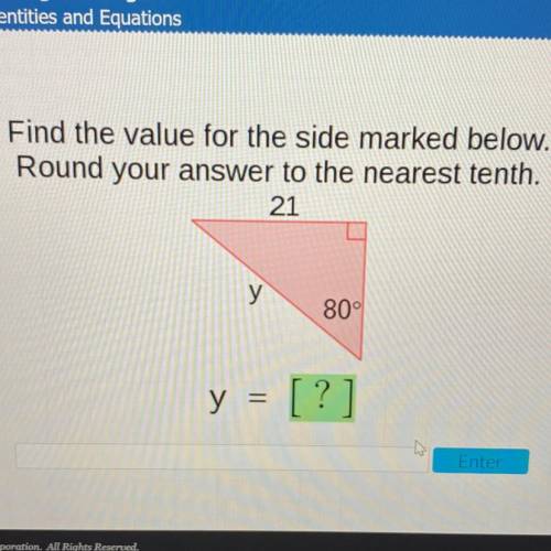 BRAINLIEST TO CORRECT ANSWER

Find the value for the side marked below.
Round your answer to the n