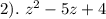 2). \ {z}^{2}  - 5z + 4