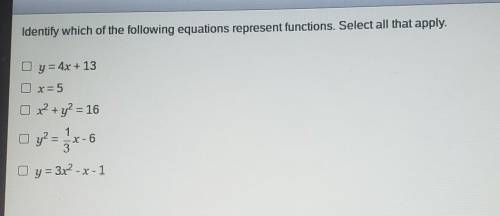Identify which of the following equations represent functions. select all that apply.