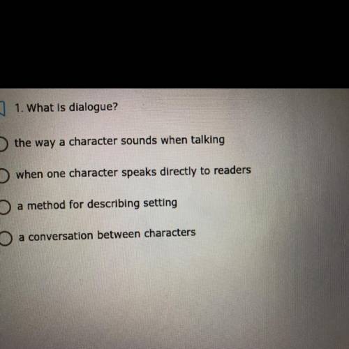 1. What is dialogue?

the way a character sounds when talking
when one character speaks directly t