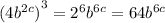 {(4 {b}^{2c}) }^{3}  =  {2}^{6} {b}^{6c}  = 64{b}^{6c}