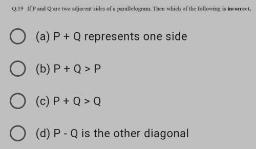 If P and Q are two adjacent sides of a parallelogram. Then which of the following is incorrect, opt