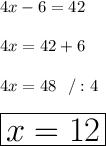 4x-6=42\\\\4x=42+6\\\\4x=48 \ \ /:4\\\\\huge\boxed{x=12}