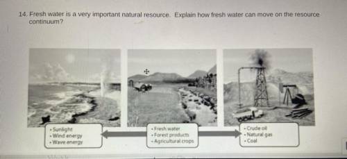 HELPP THIS IS FOR ENVIRONMENTAL SCIENCE!!explain how fresh water can move on the resource continuum