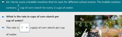 3/4 cups of corn starch per 2 cups of water. what is the rate of cups of corn stach to cups of wate