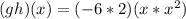 (gh)(x)=(-6*2)(x*x^2)