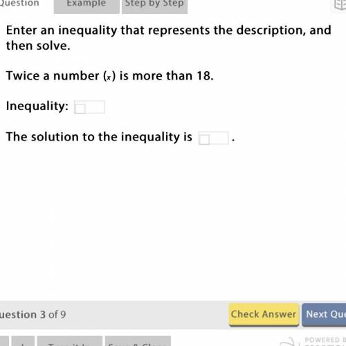 Twice a number (x) is more than 18. Inequality : The solution to the inequality is