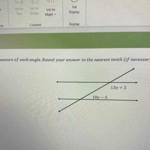 Find the measure of each angle. Round your answer to the nearest tenth (if necessary)

13y + 2
10y