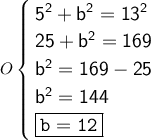 \begin{gathered}\Large O \large \begin{cases} \: \sf {5}^{2} + {b}^{2} = {13}^{2} \\ \: \sf 25 + {b}^{2} = 169 \\ \: \sf {b}^{2} = 169 - 25 \\ \: \sf {b}^{2} = 144 \\ \: \boxed{\purple{\tt b =12}} \end{cases}\end{gathered}