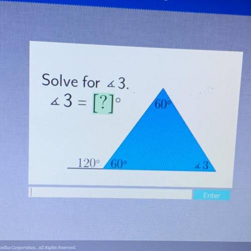 Solve for <3.
<3 = [?]°
60°
120° 60°
<3
