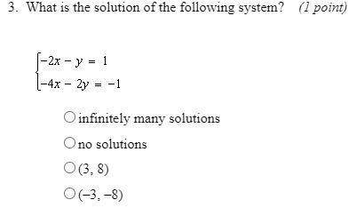 What is the solution of the following system

{ -2x - y = 1
{-4x - 2y = -1
infinitely many solutio
