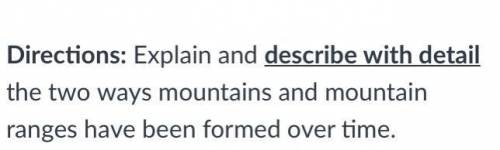Explain and describe with details the two ways mountains and mountain ranges have been formed over
