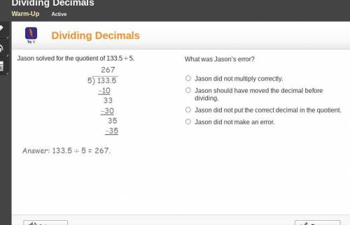 Jason solved for the quotient of 133.5 ÷ 5.

What was Jason’s error?
Jason did not multiply correc