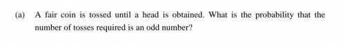 Statistics

A fair coin is tossed until a head is obtained. What is the probability that the
numbe