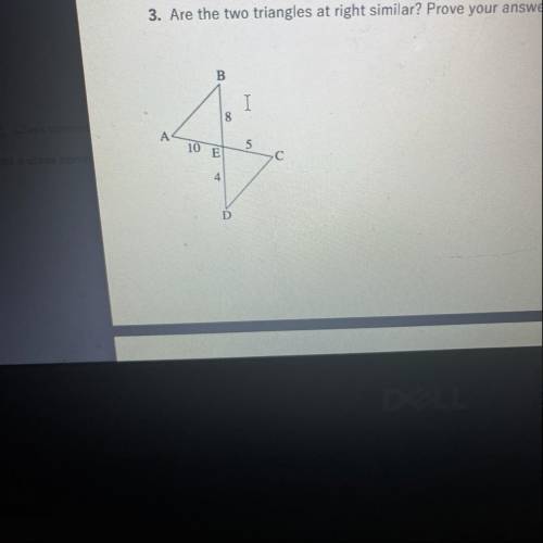 Are the two triangles at right similar? Prove your answer
PLEASE HELP ASAP!!!