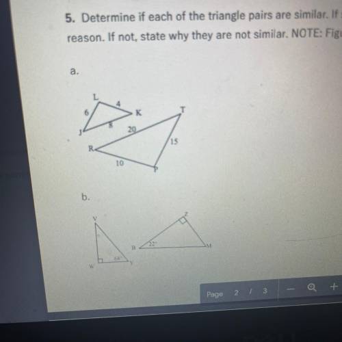 5. Determine if each of the triangle pairs are similar. If similar, state the similarity and

reas