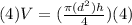 (4)V = (\frac{\pi(d^{2}) h}{4}) (4)