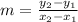 m=\frac{y_{2_{} } -y_{1} }{x_{2} -x_{1} }