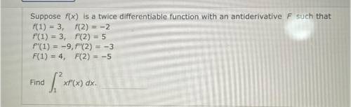 Suppose f(x) is a twice differentiator function with an anti derivative F such that: