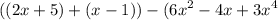 ((2x + 5) + (x - 1)) - ( {6x}^{2}  - 4x +  {3x}^{4}