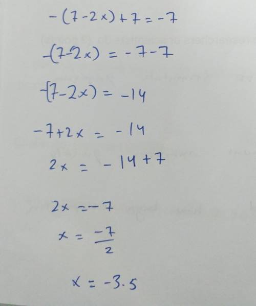 Solve each equation -(7-2x)+7=-7