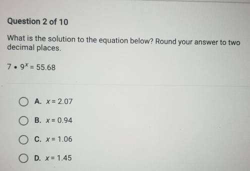 What is the solution to the equation below? Round your answer to two decimal places. 7.9^x = 55.68