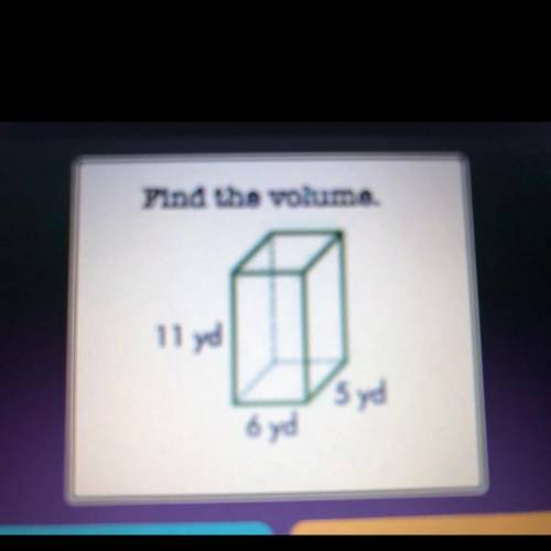 Find the volume.
330 yd3
55yd3
121 yd3
22 yd3