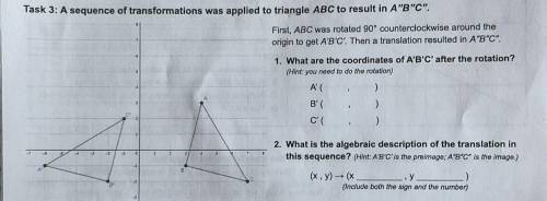 Task 3: A sequence of transformations was applied to triangle ABC to result in ABC.

First, ABC