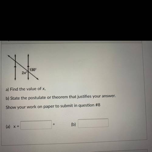 Please help me with this!

130°
2x
a) Find the value of x,
b) State the postulate or theorem that