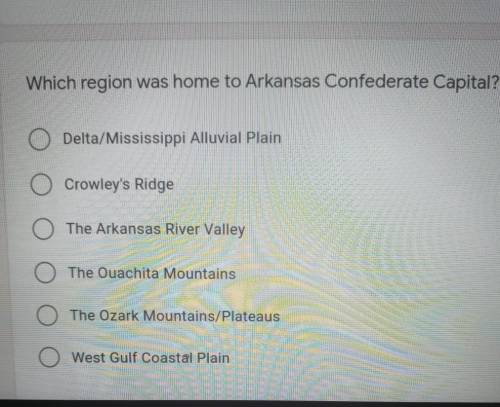 Which region was home to Arkansas Confederate Capital? * Delta/Mississippi Alluvial Plain Crowley's