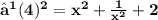 \large\bf{⟹(4)^2 = x^2 + \frac{1}{x^2} +2}
