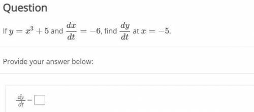 If y=x^3+5 and dx/dt=-6, find dy/dt at x=-5