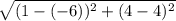 \sqrt{(1-(-6))^2+(4-4)^2}