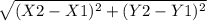 \sqrt{(X2 - X1)^2+(Y2-Y1)^2}